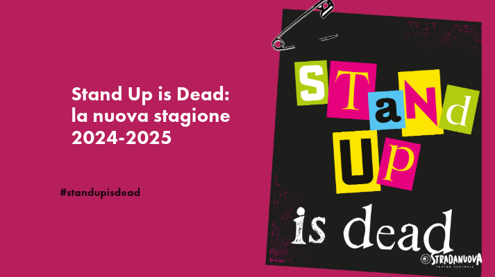 Stand Up is Dead: la nuova stagione 2024-2025 di Stradanuova